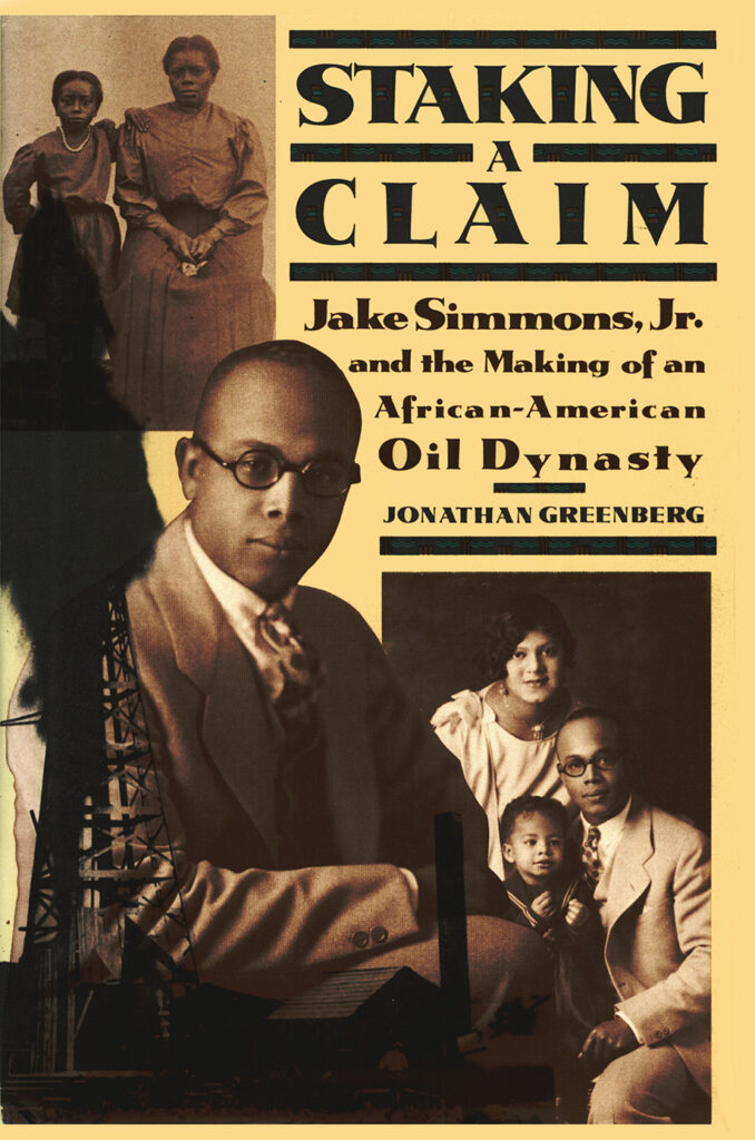 Staking a Claim: Jake Simmons and the Making of an African American Oil Dynasty